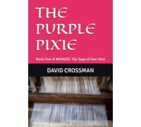 THE PURPLE PIXIE: Book One of WEAVER: The Saga of One Shot