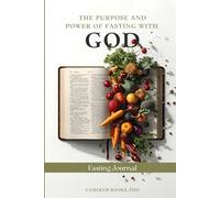 The Purpose and Power of Fasting With God Journal