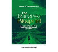 THE PURPOSE BLUEPRINT: A Practical Handbook for Finding and Navigating Your Path