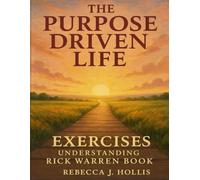 The Purpose Driven Life Exercises: Understanding Rick Warren Book