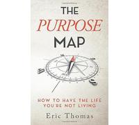 The Purpose Map: How to Have The Life You're Not Living - NUOVO