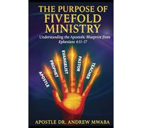 THE PURPOSE OF FIVEFOLD MINISTRY: UNDERSTANDING THE APOSTOLIC BLUEPRINT