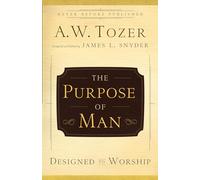 The Purpose of Man: Designed to Worship