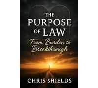 The Purpose of the Law: From Burden to Breakthrough: When the Law Leads to Victory