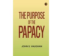The Purpose of the Papacy