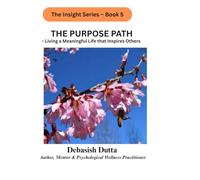 The Purpose Path: Living a Meaningful Life that Inspires Others