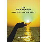 The Purpose Reset: Creating Direction That Matters