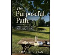 The Purposeful Path: 101 Lessons Drawn from History’s Sharpest Mind