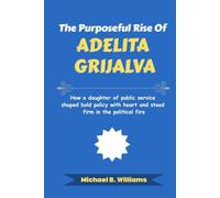 The Purposeful Rise of Adelita Grijalva: How a daughter of public service shaped bold policy with heart and stood firm in the political fire