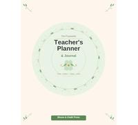 The Purposeful Teacher's Planner & Journal: Track, Reflect, Inspire & Grow