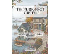 The Purr-fect Cipher: A Cat Café Escape Room Mystery