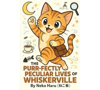 The Purr-fectly Peculiar Lives of Whiskerville
