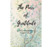 The Purr of Gratitude: 90 Days of Thankfulness Inspired by Cats