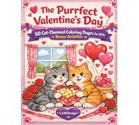 The Purrfect Valentine’s Day: 50 Cat-Themed Coloring Pages for Kids + Bonus Activities