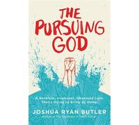 The Pursuing God: A Reckless - Butler Joshua Ryan