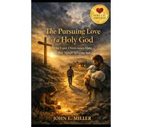The Pursuing Love of a Holy God: Why Love Overcomes Hate - But Never Affirms Sin