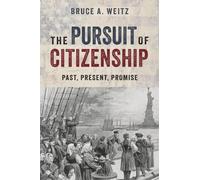 The Pursuit of Citizenship: Past, Present, and Promise
