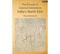 The Pursuit of Colonial Interests in India's North-East