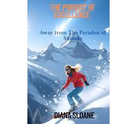 The Pursuit of Excellence: Away from The Paradox of Success: Transform Your Journey