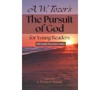 The Pursuit of God for Young Readers: A Journey to Knowing Him