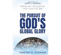 The Pursuit of God’s Global Glory: Making your life count for what counts for God