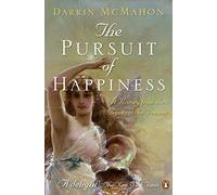The Pursuit of Happiness: A History from the Greeks to the Present