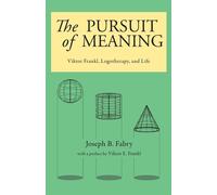 The Pursuit of Meaning: Viktor Frankl - Fabry Joseph B.
