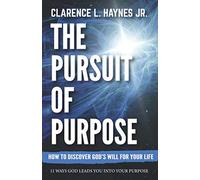The Pursuit of Purpose: How God Leads You Into His Perfect Will