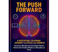 The Push Forward: A discipline coloring Journey for focus and growth