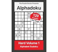 The Puzzle Doctor Presents Alphabet Sudoku Puzzles - Hard Alphadoku Volume 1: Su Doku Challenges with Letters