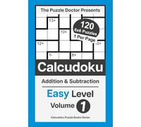 The Puzzle Doctor Presents Easy Calcudoku Puzzles - 6x6 DualOps Volume 1: Addition & Subtraction Math Challenges