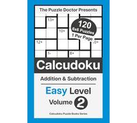 The Puzzle Doctor Presents Easy Calcudoku Puzzles - 6x6 DualOps Volume 2: Addition & Subtraction Math Challenges