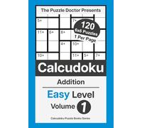 The Puzzle Doctor Presents Easy Calcudoku Puzzles - 6x6 Volume 1: Addition-Only Math Challenges