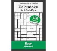 The Puzzle Doctor Presents Easy Calcudoku Puzzles - 9x9 QuadOps Volume 1: Four-Operation Math and Logic Challenges
