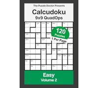 The Puzzle Doctor Presents Easy Calcudoku Puzzles - 9x9 QuadOps Volume 2: Four-Operation Math and Logic Challenges