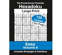 The Puzzle Doctor Presents Easy Hexadoku Volume 5: 120 Large Print 16x16 Sudoku Logic Puzzles