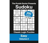 The Puzzle Doctor Presents Easy Sudoku Volume 2: 200 Classic Logic Puzzles with Strategies and Solutions