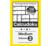 The Puzzle Doctor Presents Medium Calcudoku Puzzles - 6x6 QuadOps Volume 3: Four-Operation Math and Logic Challenges