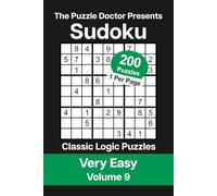 The Puzzle Doctor Presents Very Easy Sudoku Volume 9: 200 Classic Logic Puzzles with Strategies and Solutions
