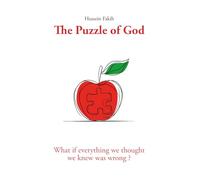 The Puzzle of God: What if everything we thought we new was wrong ?