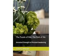 The Puzzle of Her, The Path of Me: Ancestral Strength to Personal Awakening