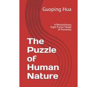 The Puzzle of Human Nature: A Revolutionary Eight-Factor Model of Humanity