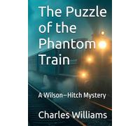 The Puzzle of the Phantom Train: A Wilson-Hitch Mystery