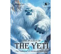 The Puzzle of the Yeti Science For Kids: The Trailblazer of Himalayan Mysteries
