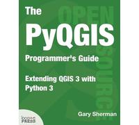 Gary Sherman The PyQGIS Programmer's Guide (Tascabile)