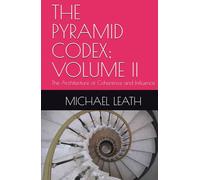 THE PYRAMID CODEX; VOLUME II: The Architecture of Coherence and Influence