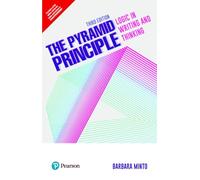 The Pyramid Principle: Logic in Writing and Thinking,3/e