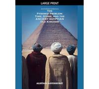 The Pyramid Problem: Time, Stone, and the Ancient Egyptian Old Kingdom: 9