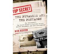 The Pyramids and the Pentagon: The Government's Top Secret Pursuit of Mystical Relics, Ancient Astronauts, and Lost Civilizations