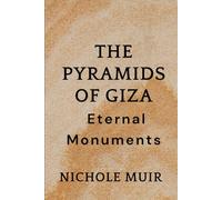 The Pyramids of Giza: Eternal Monuments